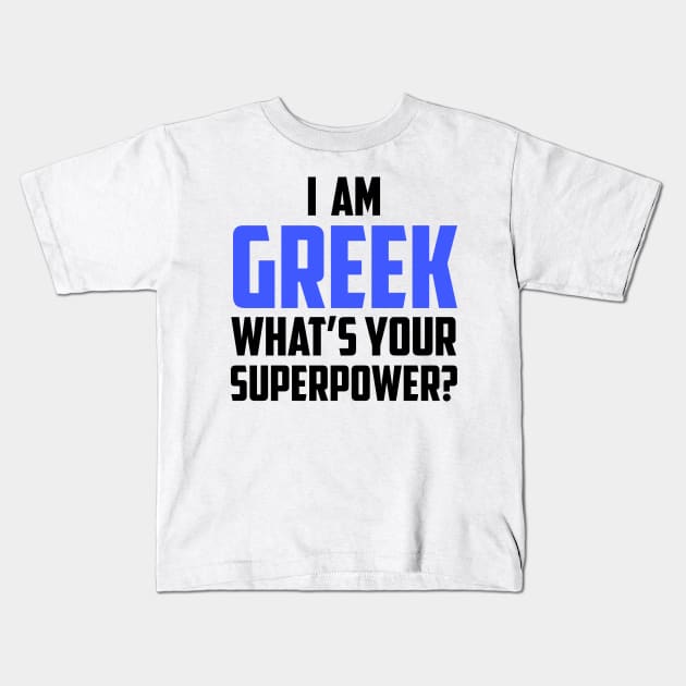 I'm Greek What's Your Superpower Black Kids T-Shirt by sezinun
